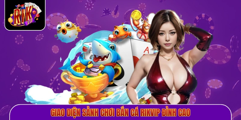 Giao diện sảnh chơi bắn cá Rikvip đỉnh cao