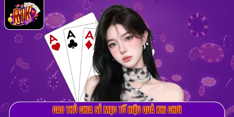 Cao thủ chia sẻ mẹo tố hiệu quả khi chơi