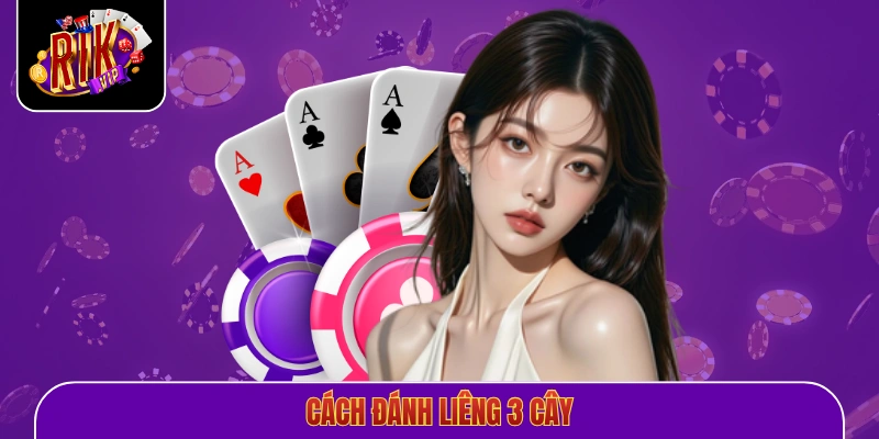 cách đánh Liêng 3 cây