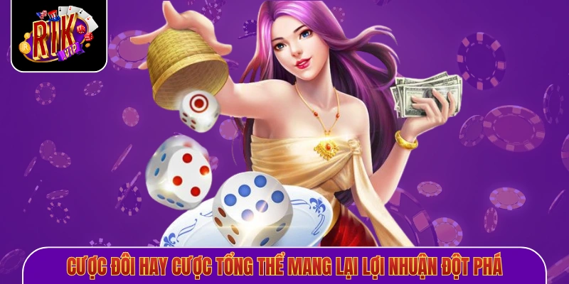 Cược đôi hay cược tổng thể mang lại lợi nhuận đột phá