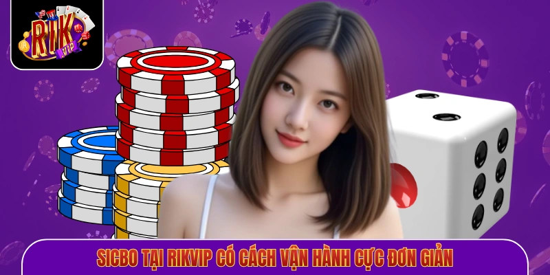 Sicbo tại Rikvip có cách vận hành cực đơn giản
