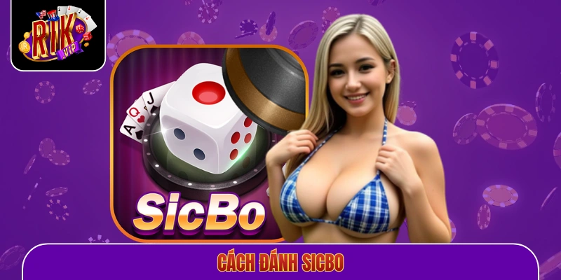 Cách Đánh Sicbo