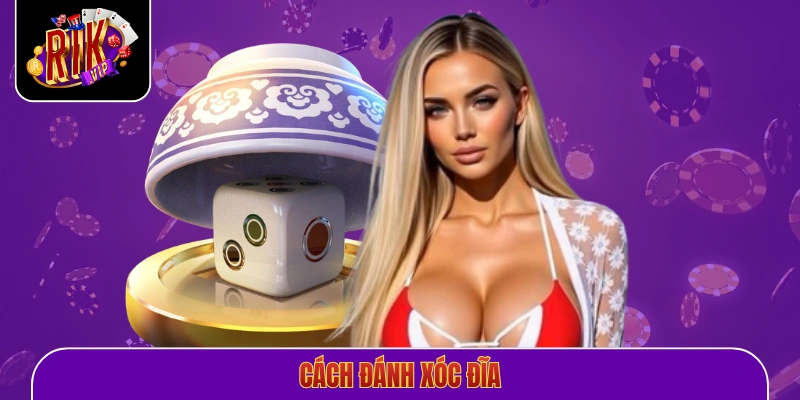 Cách Đánh Xóc Đĩa