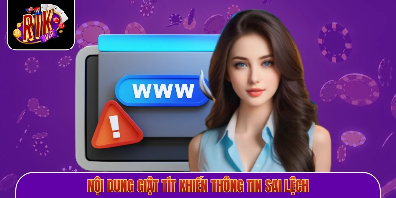 Nội dung giật tít khiến thông tin sai lệch