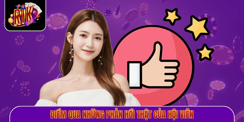Điểm qua những phản hồi thật của hội viên