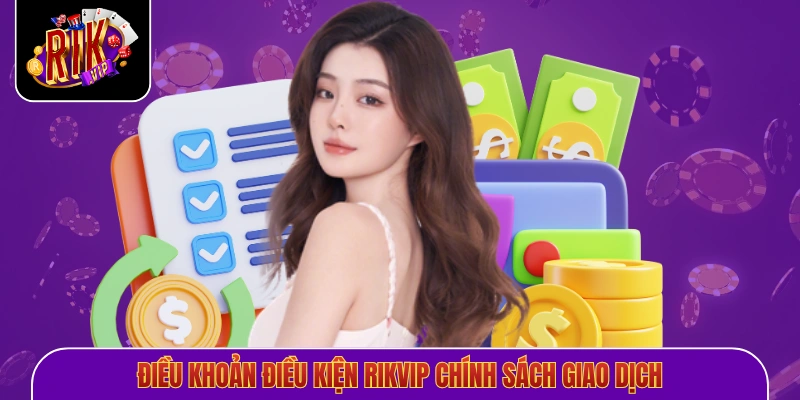 Điều khoản điều kiện Rikvip chính sách giao dịch