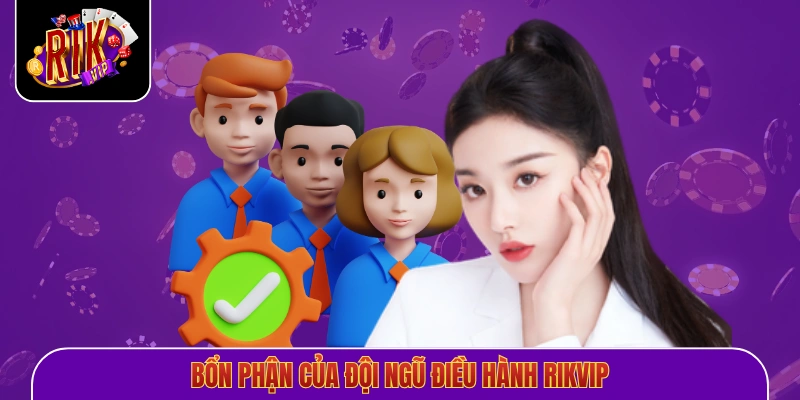 Bổn phận của đội ngũ điều hành Rikvip