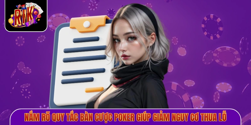 Nắm rõ quy tắc bàn cược poker giúp giảm nguy cơ thua lỗ