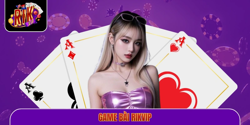 Game bài Rikvip