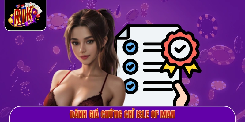 Đánh giá chứng chỉ Isle of Man