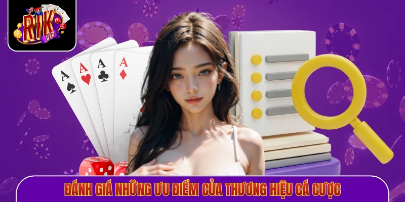 Đánh giá những ưu điểm của thương hiệu cá cược
