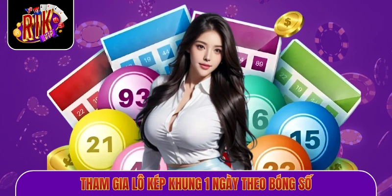 Tham gia lô kép khung 1 ngày theo bóng số