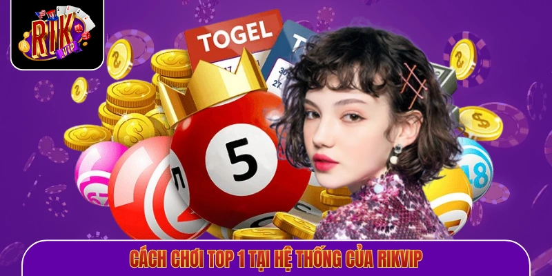 Cách chơi top 1 tại hệ thống của Rikvip