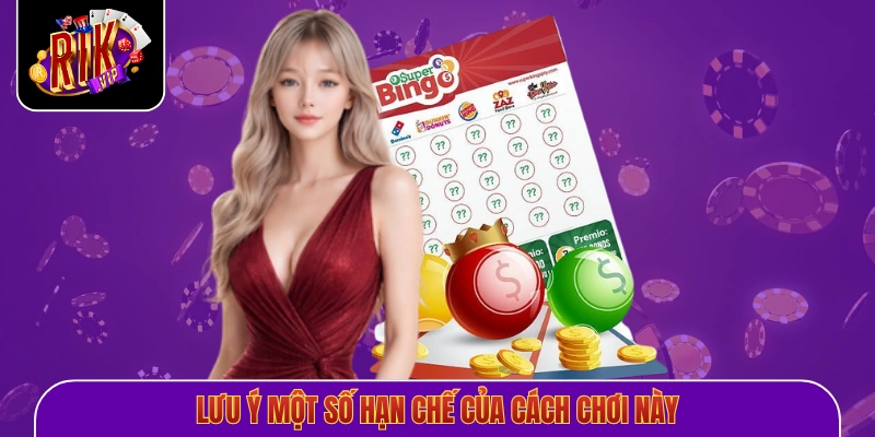 Lưu ý một số hạn chế của cách chơi này