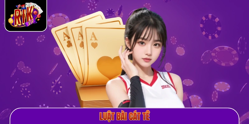 Luật Bài Cát Tê