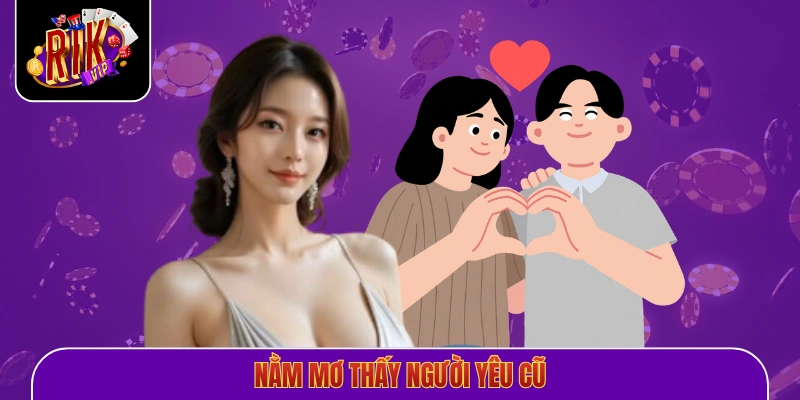 Nằm Mơ Thấy Người Yêu Cũ