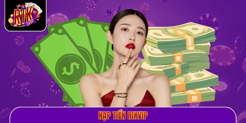 nạp tiền Rikvip