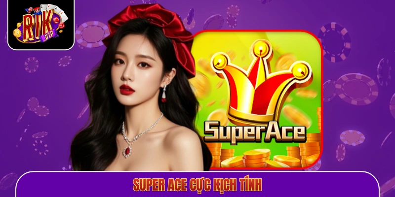 Super Ace cực kịch tính
