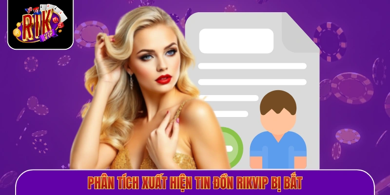 Phân tích xuất hiện tin đồn Rikvip bị bắt