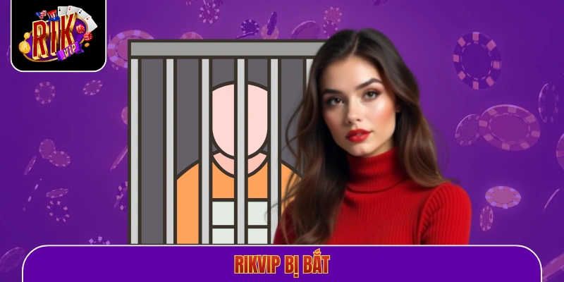 Rikvip bị bắt