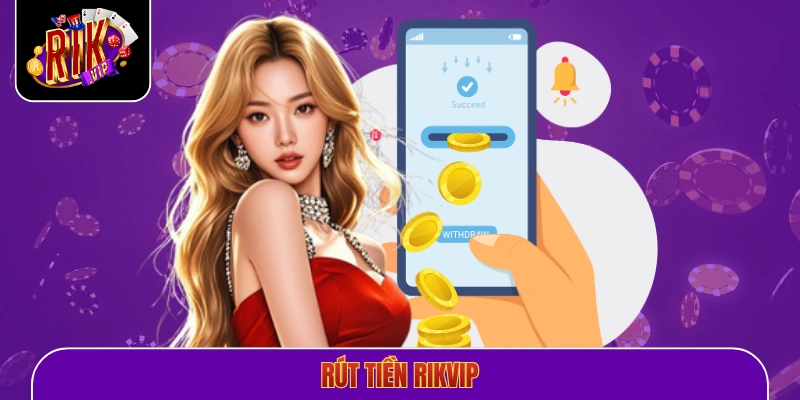 Rút tiền Rikvip